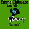 Emma Chibueze Jazz '69 - Matinda - Single